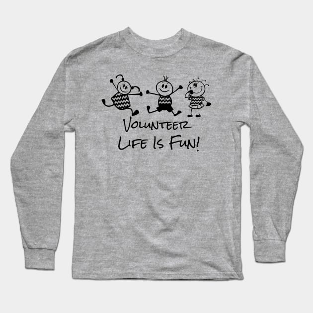 Volunteer Life is Fun in Cartoon Long Sleeve T-Shirt by DesignIndex